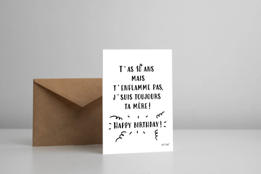 Mise en situation Conception de maquette de carte de T&rsquo;as 18 ans mais t&rsquo;enflamme pas, j&rsquo;suis toujours ta mère !